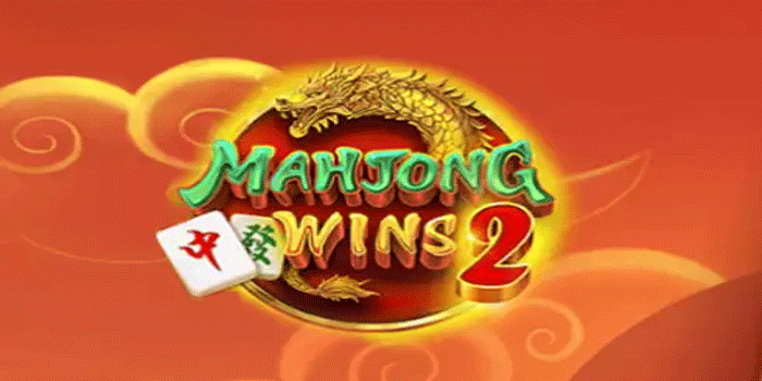 Tips Ampuh Bermain Slot Mahjong Wins 2 Maxwin